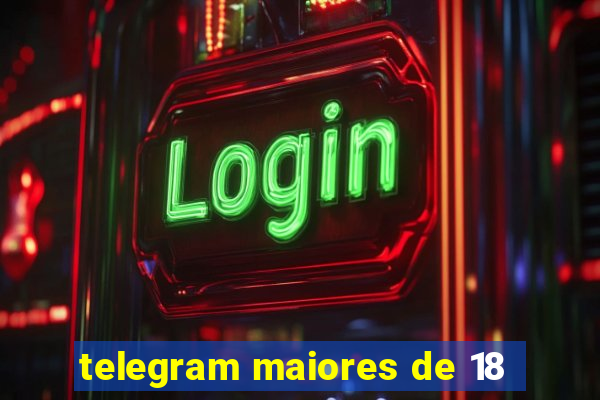 telegram maiores de 18